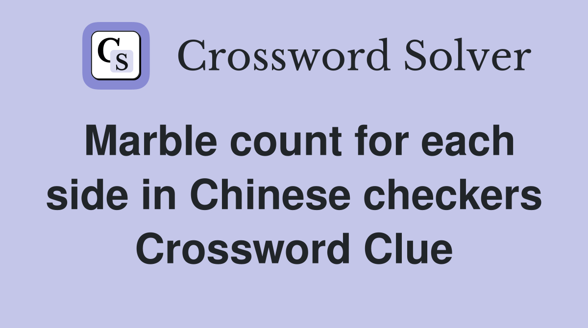 Marble count for each side in Chinese checkers Crossword Clue Answers